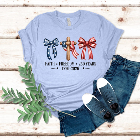 Faith Freedom 250 Years Patriotic Shirt