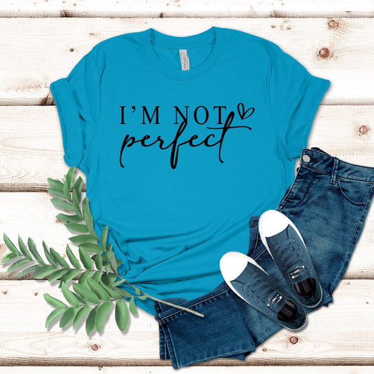 I’m Not Perfect Shirt