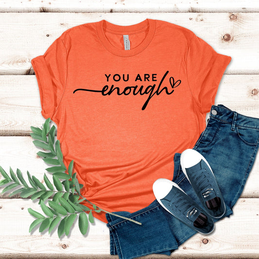 You Are Enough Shirt