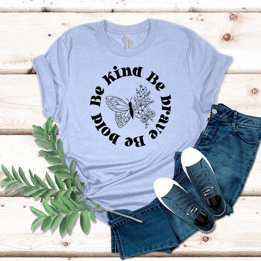 Be Kind Be Brave Be Bold Shirt
