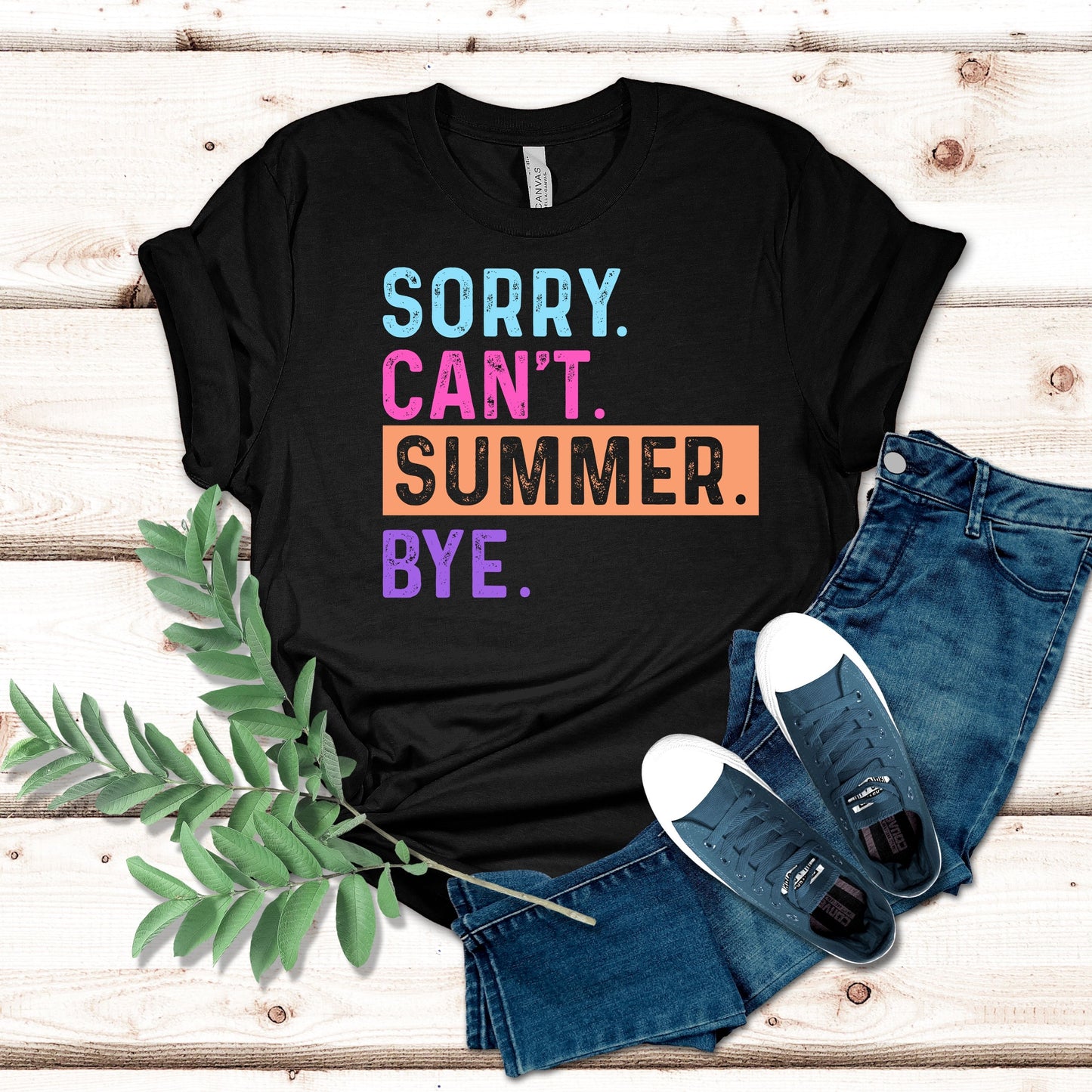 Sorry. Can’t. Summer. Bye. Shirt