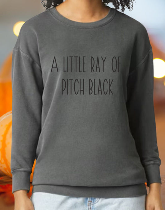A Little Ray Of Pitch Black Comfort Color sweatshirt